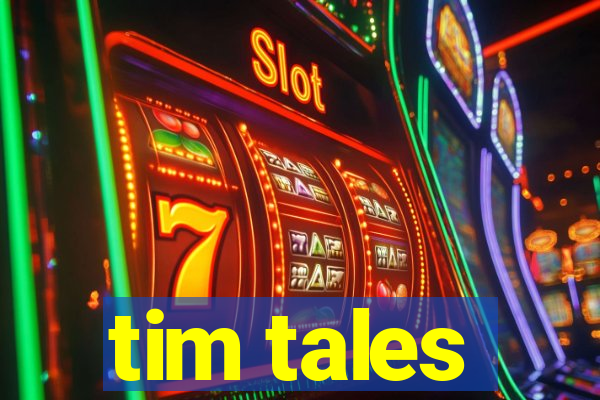 tim tales